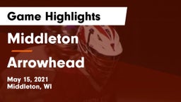 Middleton  vs Arrowhead  Game Highlights - May 15, 2021