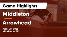 Middleton  vs Arrowhead  Game Highlights - April 28, 2023