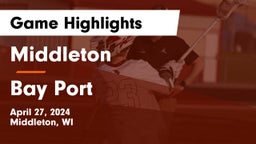 Middleton  vs Bay Port  Game Highlights - April 27, 2024