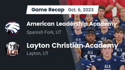 Recap: American Leadership Academy  vs. Layton Christian Academy  2023
