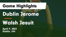 Dublin Jerome  vs Walsh Jesuit  Game Highlights - April 9, 2022