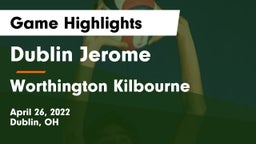 Dublin Jerome  vs Worthington Kilbourne  Game Highlights - April 26, 2022