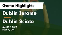 Dublin Jerome  vs Dublin Scioto  Game Highlights - April 29, 2022