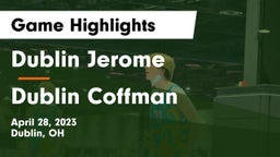 Dublin Jerome  vs Dublin Coffman  Game Highlights - April 28, 2023