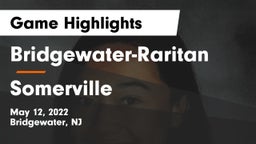 Bridgewater-Raritan  vs Somerville  Game Highlights - May 12, 2022