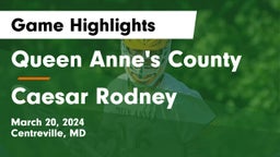 Queen Anne's County  vs Caesar Rodney  Game Highlights - March 20, 2024