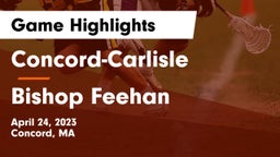 Concord-Carlisle  vs Bishop Feehan  Game Highlights - April 24, 2023