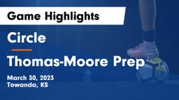 Circle  vs Thomas-Moore Prep Game Highlights - March 30, 2023