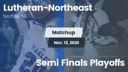 Matchup: Lutheran-Northeast vs. Semi Finals Playoffs 2020