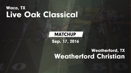 Matchup: Live Oak Classical vs. Weatherford Christian  2016