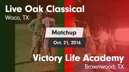 Matchup: Live Oak Classical vs. Victory Life Academy  2016