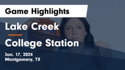 Lake Creek  vs College Station  Game Highlights - Jan. 17, 2024