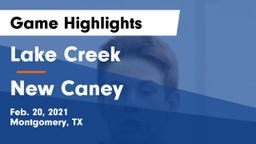 Lake Creek  vs New Caney  Game Highlights - Feb. 20, 2021