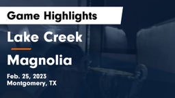 Lake Creek  vs Magnolia  Game Highlights - Feb. 25, 2023