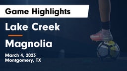 Lake Creek  vs Magnolia  Game Highlights - March 4, 2023
