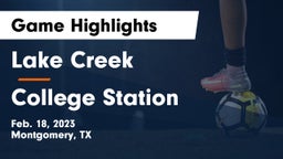 Lake Creek  vs College Station  Game Highlights - Feb. 18, 2023