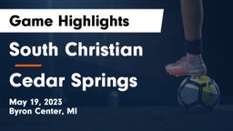 South Christian  vs Cedar Springs  Game Highlights - May 19, 2023