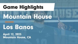 Mountain House  vs Los Banos  Game Highlights - April 12, 2023