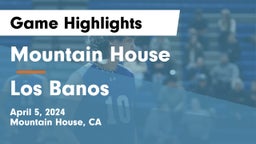 Mountain House  vs Los Banos  Game Highlights - April 5, 2024