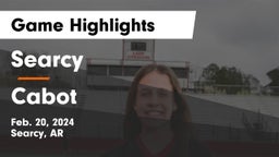 Searcy  vs Cabot  Game Highlights - Feb. 20, 2024