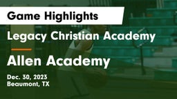 Legacy Christian Academy  vs Allen Academy Game Highlights - Dec. 30, 2023