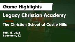 Legacy Christian Academy  vs The Christian School at Castle Hills Game Highlights - Feb. 18, 2022
