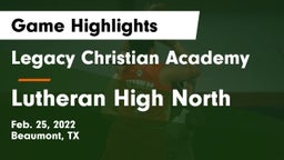 Legacy Christian Academy  vs Lutheran High North Game Highlights - Feb. 25, 2022