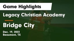 Legacy Christian Academy  vs Bridge City  Game Highlights - Dec. 19, 2022
