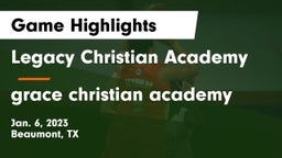 Legacy Christian Academy  vs grace christian academy Game Highlights - Jan. 6, 2023