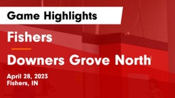 Fishers  vs Downers Grove North  Game Highlights - April 28, 2023