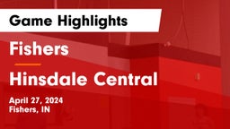 Fishers  vs Hinsdale Central  Game Highlights - April 27, 2024