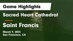 Sacred Heart Cathedral  vs Saint Francis  Game Highlights - March 9, 2023