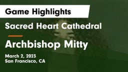 Sacred Heart Cathedral  vs Archbishop Mitty  Game Highlights - March 2, 2023
