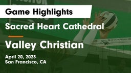 Sacred Heart Cathedral  vs Valley Christian  Game Highlights - April 20, 2023