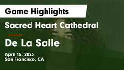 Sacred Heart Cathedral  vs De La Salle  Game Highlights - April 15, 2023