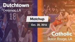 Matchup: Dutchtown vs. Catholic  2016