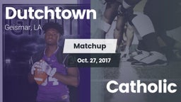 Matchup: Dutchtown vs. Catholic  2017