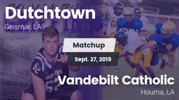 Matchup: Dutchtown vs. Vandebilt Catholic  2019