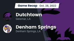 Recap: Dutchtown  vs. Denham Springs  2022