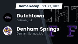 Recap: Dutchtown  vs. Denham Springs  2023