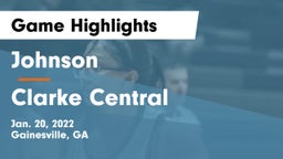 Johnson  vs Clarke Central  Game Highlights - Jan. 20, 2022