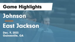 Johnson  vs East Jackson  Game Highlights - Dec. 9, 2023