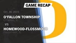 Recap: O'Fallon Township  vs. Homewood-Flossmoor  2015