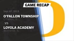 Recap: O'Fallon Township  vs. Loyola Academy  2013