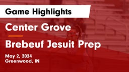 Center Grove  vs Brebeuf Jesuit Prep  Game Highlights - May 2, 2024