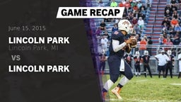 Recap: Lincoln Park  vs. Lincoln Park  2015