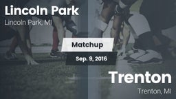 Matchup: Lincoln Park vs. Trenton  2016