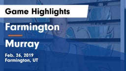 Farmington  vs Murray  Game Highlights - Feb. 26, 2019