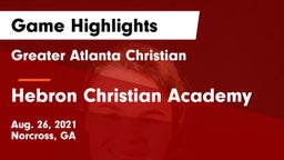 Greater Atlanta Christian  vs Hebron Christian Academy  Game Highlights - Aug. 26, 2021
