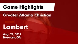 Greater Atlanta Christian  vs Lambert Game Highlights - Aug. 28, 2021